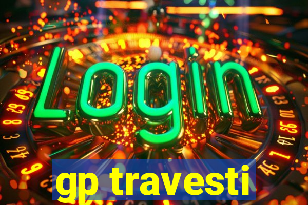 gp travesti